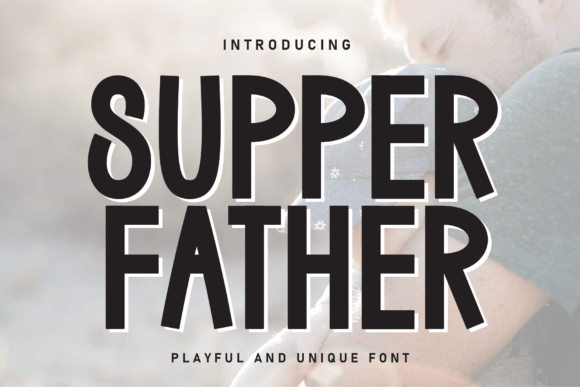 Supper Father: A Handwritten Font That Makes Your Campaign Feel Human